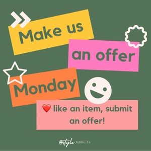 MAKE US AN OFFER MONDAY!